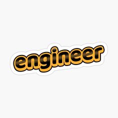 the word engineer written in orange and yellow sticker on a white background with black lettering