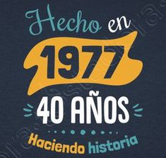 Camiseta 40 años haciendo historia Petite Blonde, 40th Birthday Parties, Birthday Tshirts, Motivational Phrases, 80th Birthday, 40th Birthday, Holidays And Events, 50 Years, Party Time