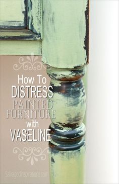 Salvaged Inspirations | An Easy Tutorial on How To Distress Furniture Beautifully with Vaseline. Diy Vaseline, How To Distress Furniture, Distress Furniture, Distressed Furniture Diy, Distressed Furniture Painting, Salvaged Inspirations, Furniture Painting Techniques, Old Door