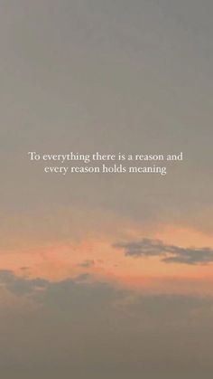 an airplane flying in the sky with a quote on it that reads to everything there is a reason and every reason holds meaning