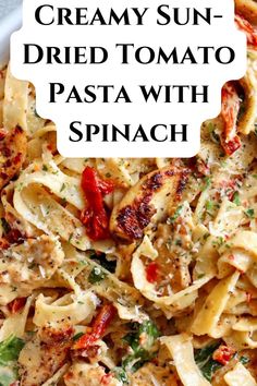 creamy sun dried tomato pasta with spinach