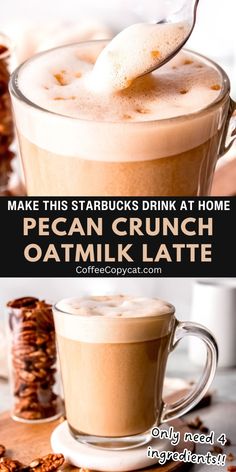 two pictures with the words make this starbucks drink at home pecan crunch oatmeal latte