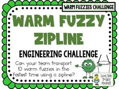 a green and white sign that says warm fuzzy zipline engineering challenge with an image of a