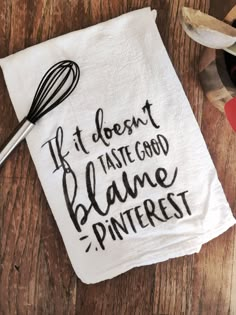 a tea towel that says if it doesn't taste good flame pinterest