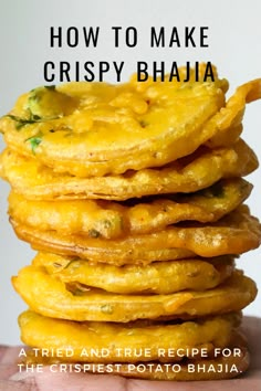 a stack of fried and true recipe for the crispies potato bhajiya