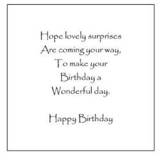 a birthday card with the words, happy birthday hope lovely surprises are coming your way to make your wonderful day