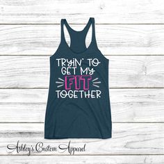 Trying To Get My Fit Together Funny Motivating Workout Shirts Weight Loss Goals Tank Top Fitness Shirt Gifts Girls Who Lift Strong Women Cotton Training Top With Letter Print, Cotton Tops With Letter Print For Training, Athletic Fit Training Tops With Letter Print, Athletic Fit Tops With Letter Print For Training, Athletic Fit Letter Print Tops For Training, Fitted Gym Tops With Letter Print, Fitted Workout Tops With Graphic Print, Fitted Gym Top With Letter Print, Racerback Tops With Letter Print And Stretch