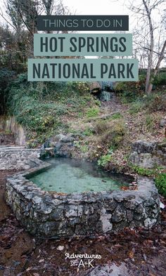 the hot springs national park sign is shown in front of some trees and bushes with text overlay that reads things to do in hot springs national park