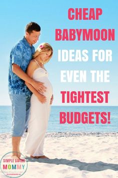 a man and woman standing on top of a sandy beach next to the ocean with text overlay reading cheap babymoon ideas for even the tightest budget