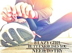 a person tying their shoe laces with the words lazy girl, but exercises you need to try