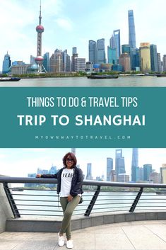 a woman standing on top of a bridge with the words things to do travel tips trip to shanghai