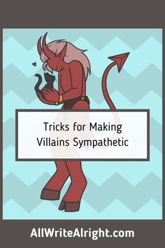 a cartoon character holding a sign that says tricks for making villain's sympathetic