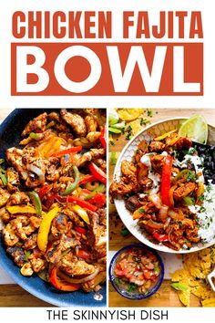 chicken fajita bowl is shown in three different pictures with the words, the skinnyish dish