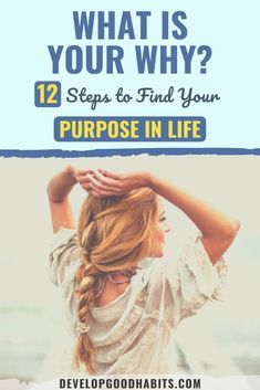 a woman with her hands on her head and the text what is your why? 12 steps to find your purpose in life