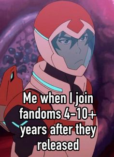 an anime character with the caption me when i join fandoms 4 - 10 years after they released