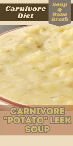 a bowl of soup with the words carnivore potato leek soup