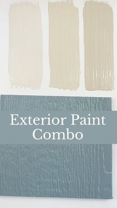 some paint colors with the words exterior paint combo