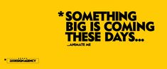 a yellow background with the words, something big is coming these days and an image of a