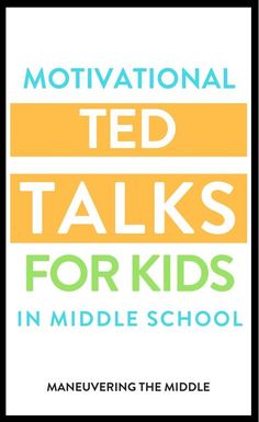 motivational ted talks for kids in middle school by manuvering the middle