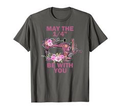 a gray t - shirt with pink flowers on it saying may the 14th be with you