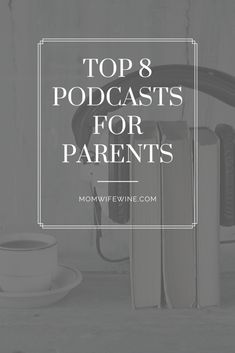 two books sitting next to each other with the words top 8 podcasts for parents