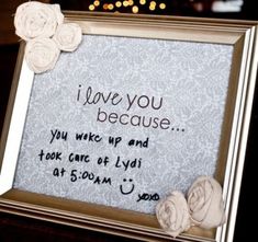 a framed sign with flowers on it that says i love you because you wake up and took care of lidi at 5 00am