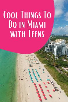 an aerial view of the beach with text overlay that reads cool things to do in miami with teens