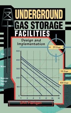 underground gas storage facilities design and implementation by tim hinggann image is in color