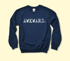 Awkward Sweatshirt Relaxed Fit Sweatshirt With Funny Text For Streetwear, Funny Relaxed Fit Sweatshirt For Streetwear, Casual Sweatshirt With Funny Text For Streetwear, Casual Streetwear Sweatshirt With Funny Text, Crew Neck Sweatshirt With Funny Text For Fall, Fall Sweatshirt With Funny Text And Crew Neck, Funny Text Crew Neck Sweatshirt For Fall, Fall Crew Neck Sweatshirt With Funny Text, Funny Streetwear Sweatshirt For Fall