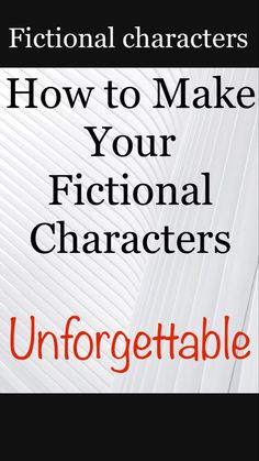 the cover of how to make your fiction characters unforgettable by michael j miller