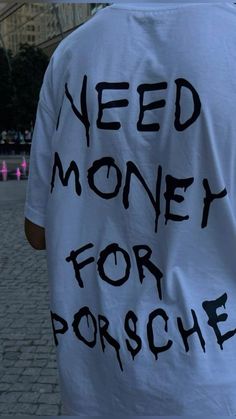 Need Money For Porsche Shirt, Porsche Shirt, Need Money For Porsche, Underground Fashion, Word Tattoo Ideas, Beginner Skin Care Routine, Word Tattoo, Asian Streetwear, Parisian Aesthetic