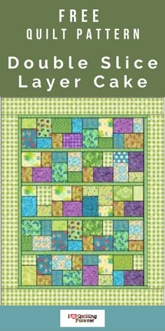 the free quilt pattern for double slice layer cake, with text overlaying it