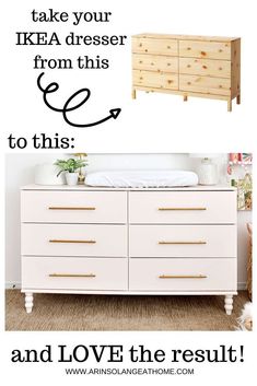 a dresser with the words take your ikea dresser from this to this and love the result