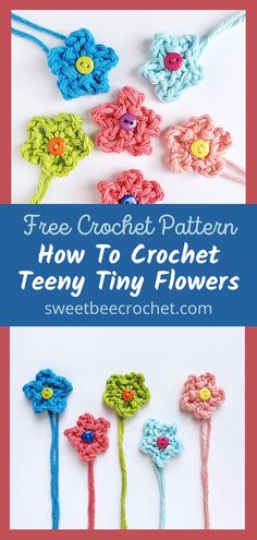 crochet flowers with text overlay that says free crochet pattern how to crochet teeny tiny flowers