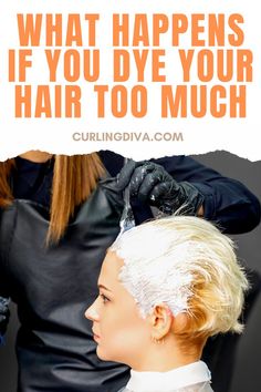 What happens if you dye your hair too much Split Ends, Too Much, Diva, Hair Care