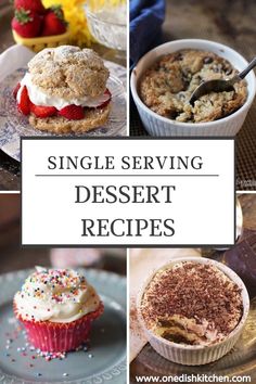 Top left photo: Strawberry shortcake filled with whipped cream and sliced strawberries. Top right photo: A deep dish chocolate chip cookie in a ramekin. Bottom left photo: A vanilla cupcake topped with vanilla frosting and rainbow sprinkles. Bottom right photo: Tiramisu topped with chocolate shavings in a ramekin. Healthy Single Serve Desserts, Easy Single Serve Desserts, Desserts For 1, Single Serve Dessert Recipes, Single Serve Recipes, Single Serving Desserts, Dessert For One, Personal Desserts