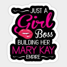 a sticker with the words just a girl boss, building her mary kay empire