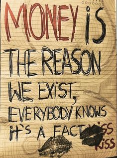 a sign that says money is the reason we exit everybody knows it's a fact