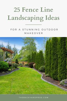 the cover of 25 fence line landscaping ideas for a stunning outdoor makeover