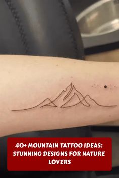 a tattoo with mountains on it and the words 40 mountain tattoo ideas stunning designs for nature lovers