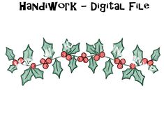 a holly branch with red berries on it and the words, handwork digital file