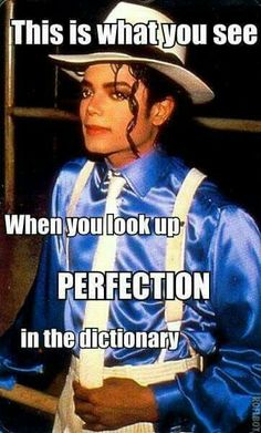 michael jackson is shown in an image with the caption'this is what you see when you look up to perfection in the dictionary