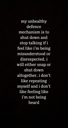 a poem written in white on a black background that reads, my unhealthy defense mechanism is to shut down and stop taking if i feel like i'm being