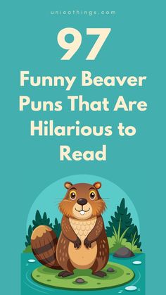 an animal with the words funny beaver puns that are hilarrous to read