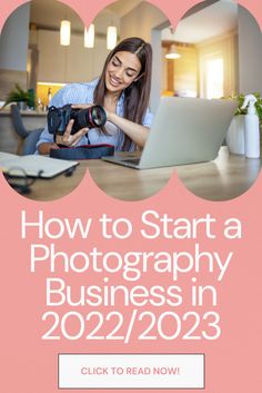 a woman holding a camera and looking at a laptop screen with the words how to start a photography business in 2021 / 202