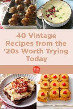 the words 40 vintage recipes from the'20s worth trying today are in front of some pictures