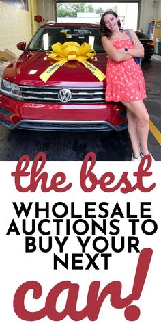 a woman standing next to a red car with the words, the best wholesale auction to buy