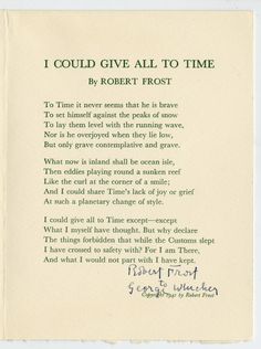 a poem written in green ink on a piece of parchment paper with writing underneath it that reads, i could give all to time by robert frost