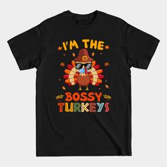 I'm The Bossy Turkey Family Matching Group Thanksgiving Gift - Im The Bossy Turkey Family Matching - T-shirt Teachers Thanksgiving, Turkey Calling, Elements Of Style, Thanksgiving Gift, Thanksgiving Gifts, Matching Shirts, Family Matching, Playful Design, Vintage Tshirts