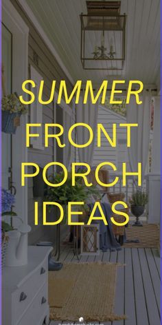 the words summer front porch ideas are in yellow and blue on a white porch with wicker furniture